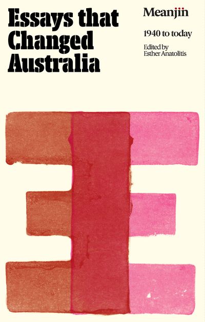 Essays That Changed Australia: Meanjin 1940 to today